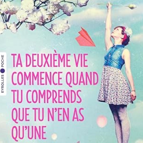 Ta deuxième vie commence quand tu comprends que tu n’en as qu’une – Raphaëlle Giordano