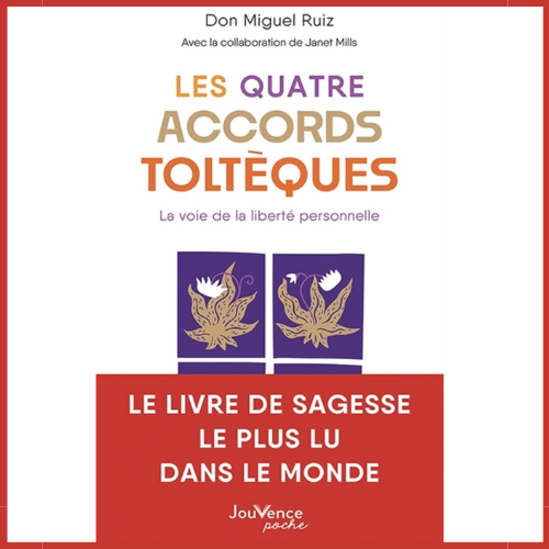 Les 4 Accords Toltèques – Don Miguel Ruiz