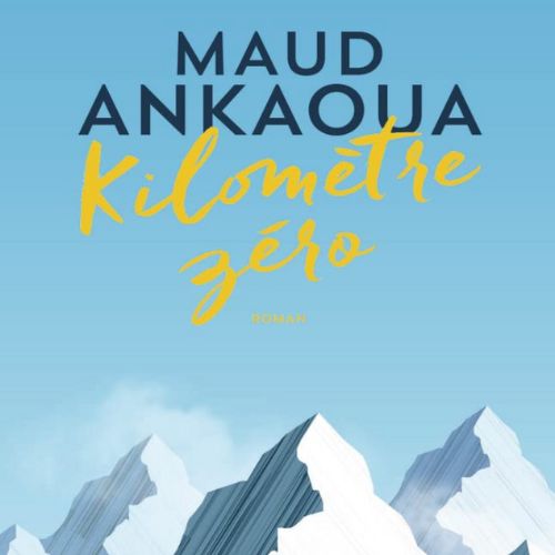 Kilomètre zéro de Maud Ankaoua